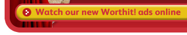 Watch our new Worthit ads online